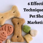 Image of some dog treats with the writing '6 effective techniques for pet shop marketing